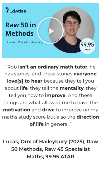 Lucas, Dux of Haileybury — Raw 50 Methods, 99.95 ATAR